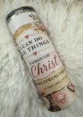 I can do all things through Christ - 20oz skinny tumbler